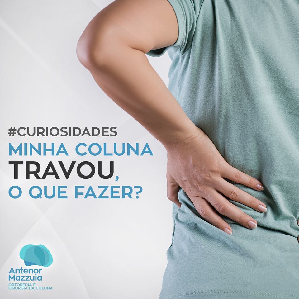 Minha coluna travou, o que fazer? - Antenor Mazzuia Ortopedia e ...